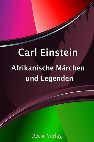 Carl  Einstein. Afrikanische M?rchen und Legenden