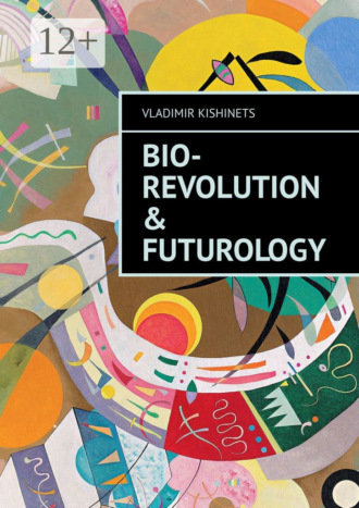 Bio-revolution & Futurology. Vladimir Kishinets