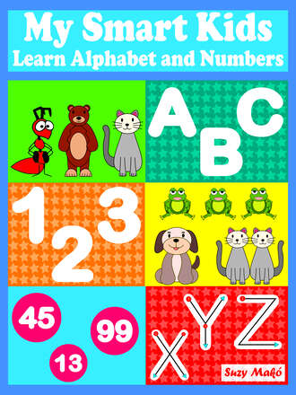 Suzy Mak?. My Smart Kids - Learn Alphabet and Numbers