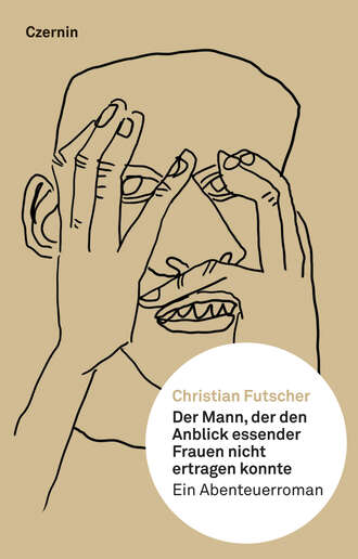 Christian  Futscher. Der Mann, der den Anblick essender Frauen nicht ertragen konnte