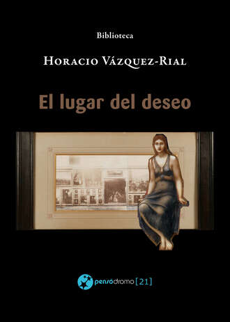 Horacio  Vazquez-Rial. El lugar del deseo
