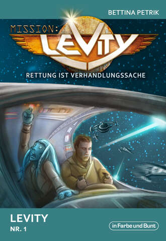 Bettina  Petrik. Mission: Levity - Rettung ist Verhandlungssache - Levity (Nr. 1)