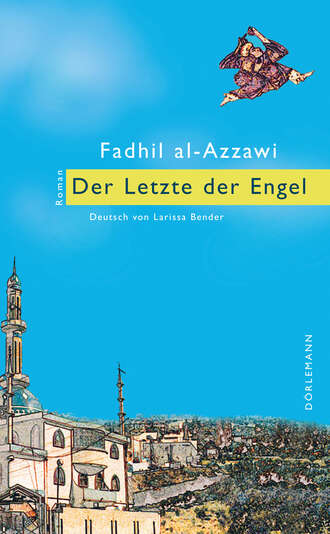 Fadhil al-Azzawi. Der Letzte der Engel
