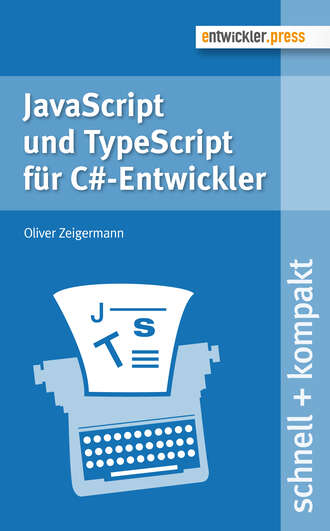 Oliver  Zeigermann. JavaScript und TypeScript f?r C#-Entwickler
