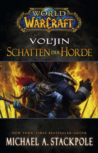 Michael A. Stackpole. World of Warcraft: Vol'jin - Schatten der Horde