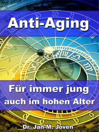 Dr. Jan-M. Joven. Anti-Aging - F?r immer jung auch im hohen Alter