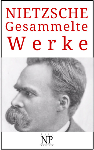 Friedrich Wilhelm Nietzsche. Friedrich Wilhelm Nietzsche – Gesammelte Werke