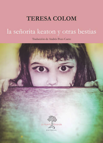 Teresa Colom. La se?orita Keaton y otras bestias