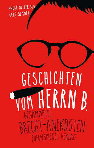 Bertolt Brecht. Geschichten vom Herrn B.