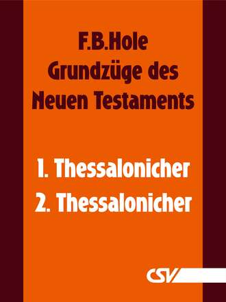 F. B.  Hole. Grundz?ge des Neuen Testaments - 1. & 2. Thessalonicher