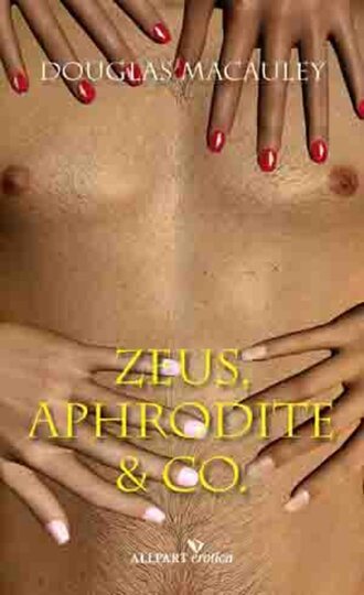 Douglas  MacAuley. Zeus, Aphrodite & Co.