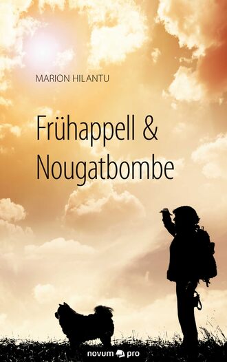 Marion Hilantu. Fr?happell & Nougatbombe