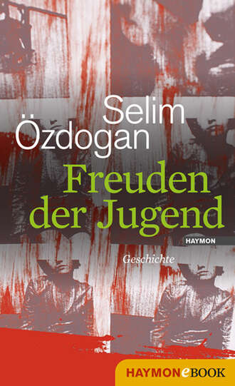 Selim  Ozdogan. Freuden der Jugend