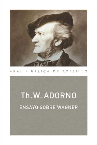 Theodor W. Adorno. Ensayo sobre Wagner (Monograf?as musicales)