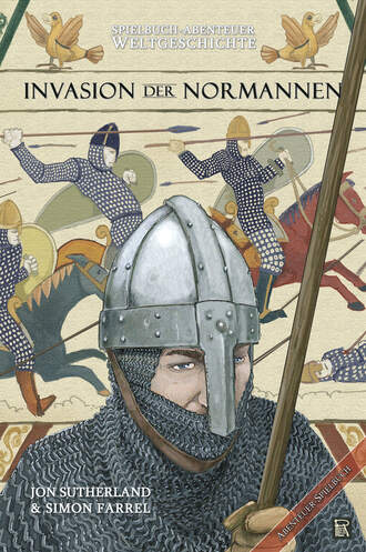 Jon  Sutherland. Spielbuch-Abenteuer Weltgeschichte 01 - Die Invasion der Normannen