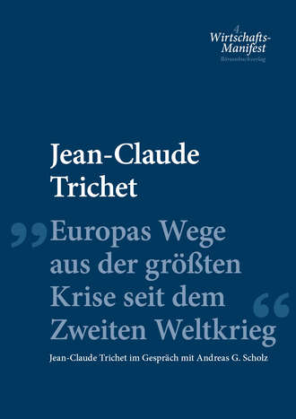 Jean-Claude  Trichet. Europas Wege aus der gr??ten Krise seit dem Zweiten Weltkrieg