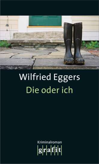 Wilfried  Eggers. Die oder ich