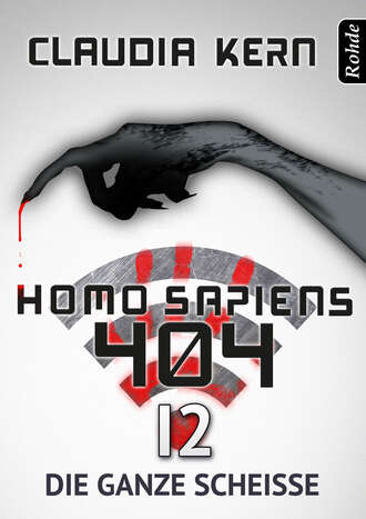 Claudia  Kern. Homo Sapiens 404 Band 12: Die ganze Schei?e