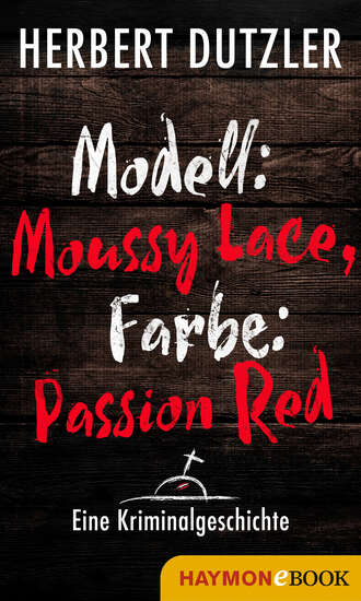 Herbert Dutzler. Modell: Moussy Lace, Farbe: Passion Red. Eine Kriminalgeschichte