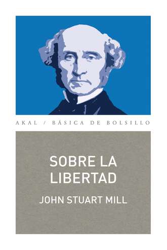 John Stuart Mill. Sobre la libertad