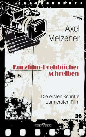 Axel  Melzener. Kurzfilm-Drehb?cher schreiben
