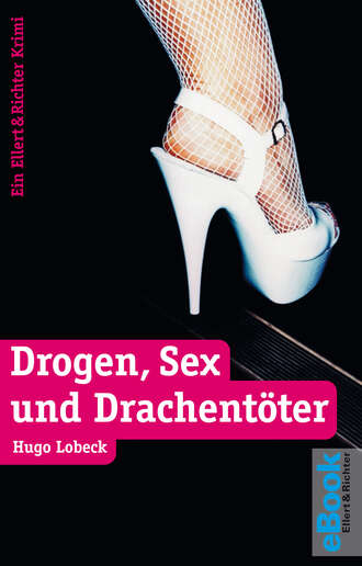 Hugo Lobeck. Drogen, Sex und Drachent?ter