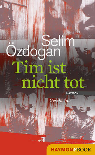 Selim  Ozdogan. Tim ist nicht tot