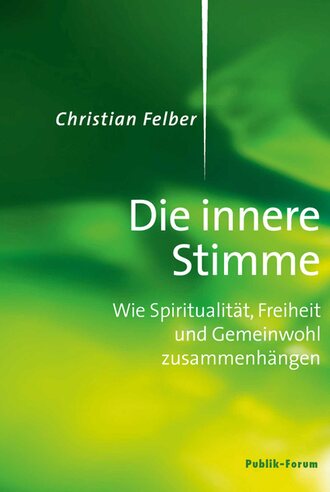 Christian  Felber. Die innere Stimme