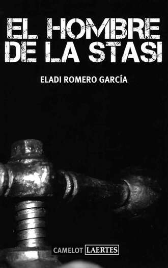 Eladi Romero Garc?a. El hombre de la Stasi