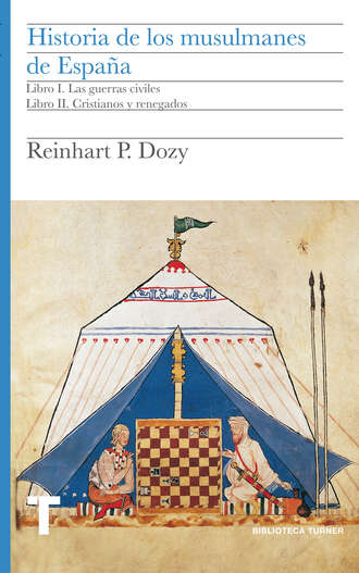 Dozy Reinhart Pieter Anne. Historia de los musulmanes de Espa?a. Libros I y II
