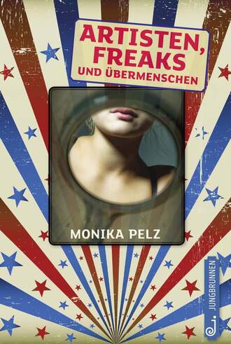 Monika  Pelz. Artisten, Freaks und ?bermenschen
