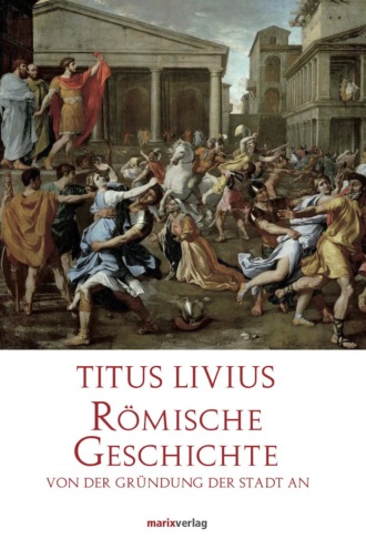 Livius Titus. R?mische Geschichte