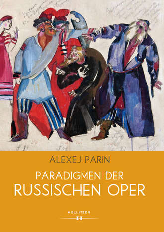 Alexej  Parin. Paradigmen der russischen Oper