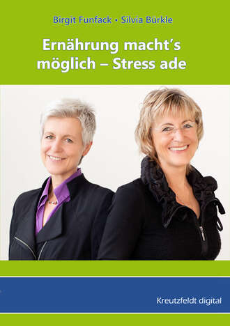 Birgit Funfack. Ern?hrung macht’s  m?glich - Stress ade