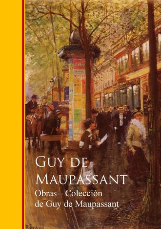 Ги де Мопассан. Obras completas Coleccion de Guy de Maupassant