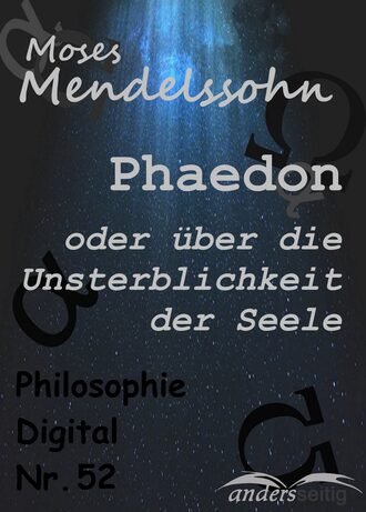 Moses Mendelssohn. Phaedon oder ?ber die Unsterblichkeit der Seele