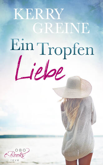 Kerry Greine. Ein Tropfen Liebe ...