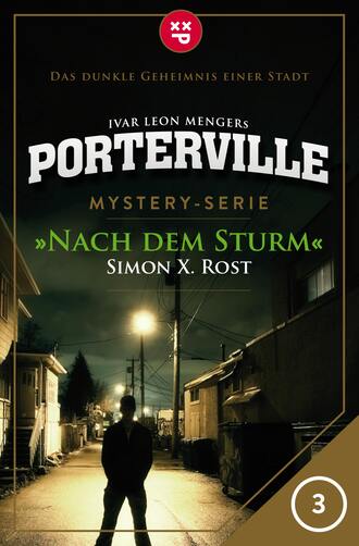 Simon X.  Rost. Porterville - Folge 03: Nach dem Sturm