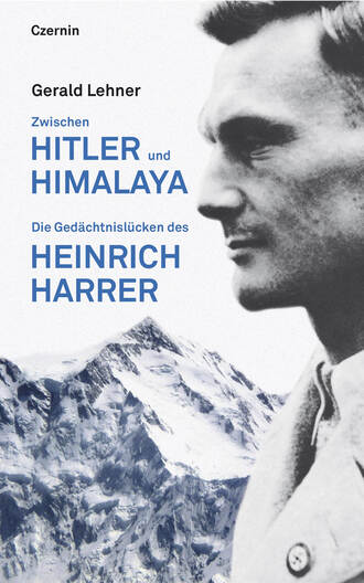 Gerald Lehner. Zwischen Hitler und Himalaya