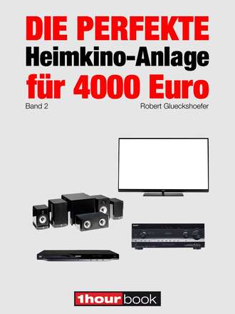 Robert  Glueckshoefer. Die perfekte Heimkino-Anlage f?r 4000 Euro (Band 2)