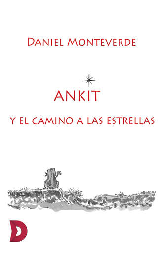 Daniel Monteverde. Ankit y el camino a las estrellas