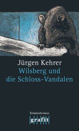 Jurgen  Kehrer. Wilsberg und die Schloss-Vandalen