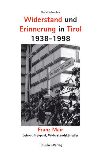 Horst  Schreiber. Widerstand und Erinnerung in Tirol 1938-1998