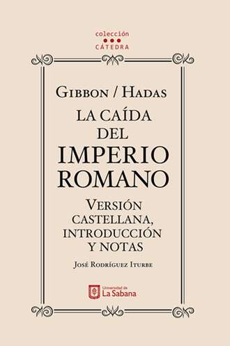 Jos? Rodr?guez Iturbe. Gibbon/Hadas. La ca?da del Imperio Romano. Versi?n castellana, introducci?n y notas