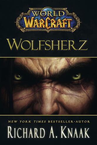 Richard A.  Knaak. World of Warcraft: Wolfsherz