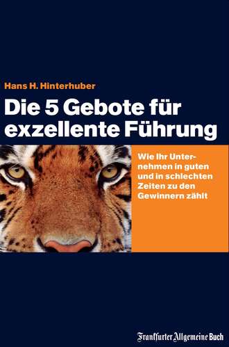 Hans H. Hinterhuber. Die 5 Gebote f?r exzellente F?hrung