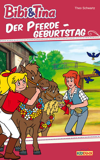Theo Schwartz. Bibi & Tina - Der Pferdegeburtstag
