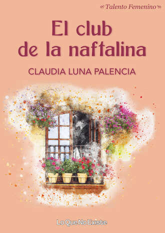 Claudia Luna Palencia. El club de la naftalina