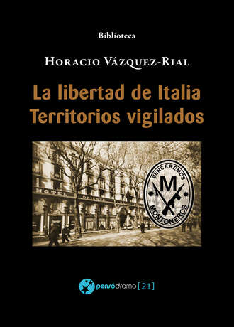 Horacio  Vazquez-Rial. La libertad de Italia - Territorios vigilados