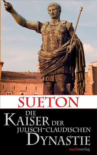 Sueton. Die Kaiser der Julisch-Claudischen Dynastie